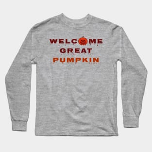 Welcome Great Pumpkin Long Sleeve T-Shirt
